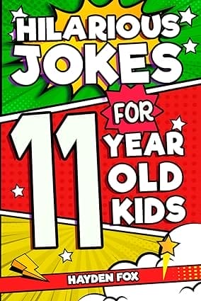 Hilarious Jokes For 11 Year Old Kids: An Awesome LOL Gag Book For Tween Boys and Girls Filled With Tons of Tongue Twisters, Rib Ticklers, Side Splitters, and Knock Knocks